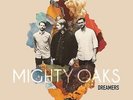 Mighty Oaks: Dreamers (Digipak)