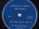 Black Gospel 78 BROTHER WILL HAIRSTON My God Don't Like It CHURCH OF CHRIST HEAR
