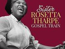THARPE, SISTER ROSETTA-Gospel Train (180g)  VINYL NEW