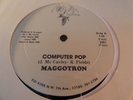 MAGGOTRON COMPUTER POP RARE MIAMI ELECTRO VOCODER RAP 12