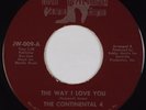 THE CONTINENTAL Four 4: The Way I Love You JAY-WALKING Northern Soul 45