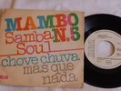 SAMBA SOUL  MAMBO No 5 / CHOVE CHUVA / MAS QUE NADA  E.P. 45 GIRI  7 POLLICI