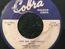 Cobra 5004 Harold Burrage YOU EAT TOO MUCH   45 rpm BLUES V+ 1958