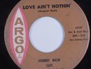 Northern Soul Popcorn 45 JOHNNY NASH Love Ain't Nothin' ARGO HEAR