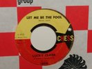 45 RPM Lucky Clark CHESS 1806 Let Me Be The Fool  NORTHERN  SOUL POPCORN VG