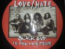Love/Hate ?– Black Out In The Red Room Label: CBS ?– 655917   VINYL PICTURE DISC
