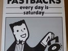 FASTBACKS Every Day Is Saturday 12