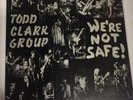 Todd Clark Group We're Not Safe  vinyl Record  VG Very Rare