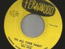 ROCKABILLY bw/ TEEN- BILL RICE - IT'S ALL YOUR FAULT -HEAR BOTH -1962 FERNWOOD