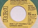 DOUGLAS & LONERO Don’t Let Yourself Get Carried Away RCA 45 northern soul VG+ 7”