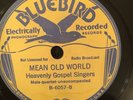 Bluebird 6057 Heavenly Gospel Singers MEAN OLD WORLD  78 rpm 1935 EE-/E+