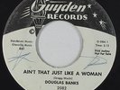 Northern Soul 45 - Douglas Banks - Ain't That Just Like A Woman - Guyden VG+ mp3