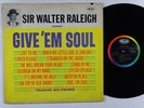 SIR WALTER RALEIGH Give 'Em Soul LP on Capitol VG++