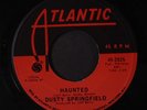 DUSTY SPRINGFIELD: Haunted / Nothing Is Forever 45 (clean VG, light marks only,
