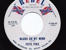Rockabilly Bopper 45 PETE PIKE Blues On My Mind/Napanee Rebel HEAR Rare