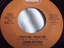 COBBLESTONE   TRICK ME, TREAT ME ** US MERCURY 45 ONE-SIDED.