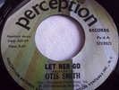 OTIS SMITH   LET HER GO ** US PERCEPTION 45