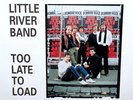 LITTLE RIVER BAND - TOO LATE TO LOAD LP - IN EXCELLENT CONDITION