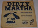 Dirty Martha 45 7