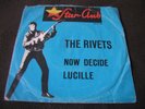 THE RIVETS Now decide / Lucille 7