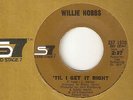 WILLIE HOBBS Til I Get It Right SOUND STAGE 7  NORTHERN SOUL  DEEP 45