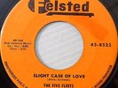 The Five Fleets ?FELSTED doowop 45 Slight Case Of Love b/w Yo Good Lovin' dm124