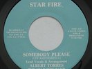 Chicano Tejano Soul Bay ALBERT TORRES & STAR FIRE BAND Somebody Please 45 HEAR