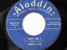 SHIRLEY & LEE-WHY DID I /LEE GOOFED ON ALADDIN NORTHERN 45