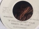 GLADYS KNIGHT  IF YOU EVER GET YOUR HANDS ON LOVE/PIECES OF MY BROKEN HEART