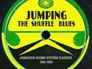 Jumping The Shuffle Blues: Jamaican Sound System Classics 1946-1960 (2LP) [VINYL