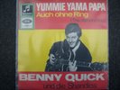 BENNY QUICK : Yummi Yama Papa / Auch ohne Ring - SEHR rare Single  TOP / NM