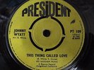 JOHNNY WYATT .. THIS THING CALLED LOVE . PRESIDENT PT 109  RARE 1966 SOUL / FUNK