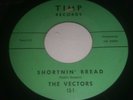 THE VECTORS: SHORTNIN' BREAD DOWNHILL RARE 1960s GARAGE ROCK 45 RPM TIMP RECORDS
