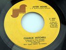 Charlie Mitchell: After Hours / Love Don't Come Easy  [VG++ Copy]