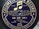 MUSIC HALL STAR TOM WOOTWELL - ‘HOW DARE THEY?’ 1912 COLUMBIA-RENA 78