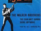 THE WALKER BROTHERS * The Sun Ain´t Gonna Shine * deutsche Star-Club Single