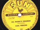 78-ROCKABILLY-CARL PERKINS-ALL MAMA'S CHILDREN/BOPPIN' THE BLUES on SUN  