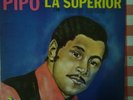 PIPO  - LA SUPERIOR  CON VICTOR BODON. - ORIGINAL PRESSING. RARE.