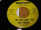 Very Rare Northern Soul stormer King George & Timps I'm thru losin' you Midtown