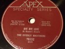 Apex 76152 The Everly Brothers I Wonder If I Care As Much / Bye Bye Love 78 RPM