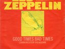 Led Zeppelin - Good Time Bad Times / Communication Breakdown - Vinyl-Single 7