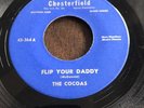 KILLER JUMP RHYTHM & BLUES THE COCOAS FLIP YOUR DADDY CHESTERFIELD RARE 45