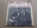 THE VIKINGS. NEVER GROW OLD / IRENE. EARLY SKA, ISLAND,PICTURE SLEEVE, MAYTALS