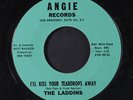 LADDINS: I'll Kiss Your Teardrops Away / If You Need Me I'll Be There 45 (light