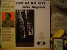 JOHN ANGAIAK I'm Lost In The City LP/1971 Alaska/Rare Eskimo Loner Folk/Ltd.1000