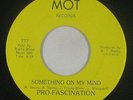 Sweet/70s Soul 45 - Pro-Fascination - Something On My Mind - MOT - mp3