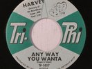 HARVEY: Any Way You Wanta / She Loves Me So 45 (close to M-, Mod Northern Soul