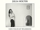 HOLTER,JULIA-HAVE YOU IN MY WILDERNESS  VINYL LP NEW