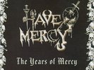 HAVE MERCY - The Years of Mercy (NEW*US SPEED METAL DEMO ANTHOLOGY*HOLY TERROR)