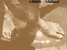 THESE TRAILS-These Trails  VINYL NEW